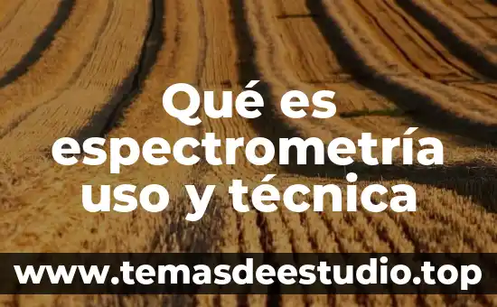 Por que es importante el uso convencional de la lengua 7 Qué es espectrometría uso y técnica