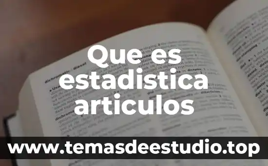 Que es poblacion y articulos en mexico 8 Que es estadistica articulos
