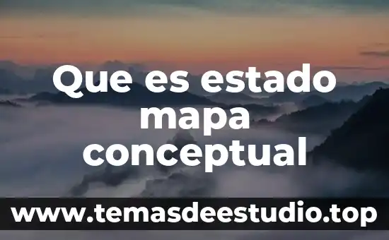 Que es un mapa conceptual ncep 6 Que es estado mapa conceptual