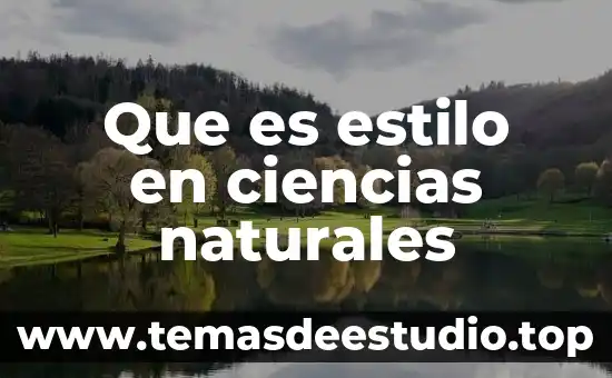 Que es estilo en ciencias naturales