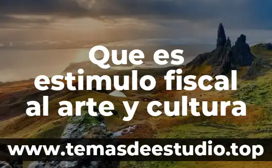 Que es la cultura y la tradicion 6 Que es estimulo fiscal al arte y cultura