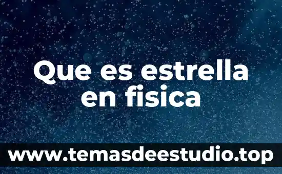 Que es una conexion delta y estrella y su funcion 8 Que es estrella en fisica