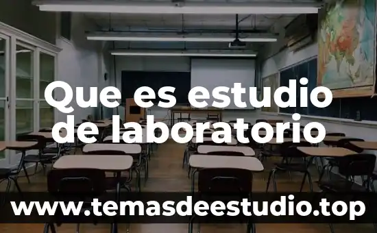 Qué es un instrumento de laboratorio concepto 8 Que es estudio de laboratorio