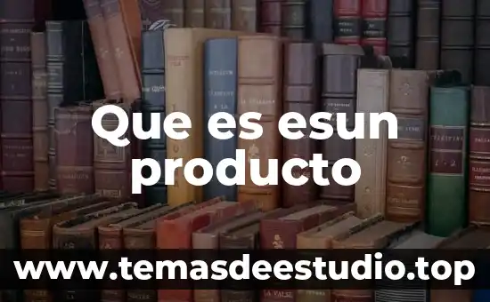 Que es esun producto