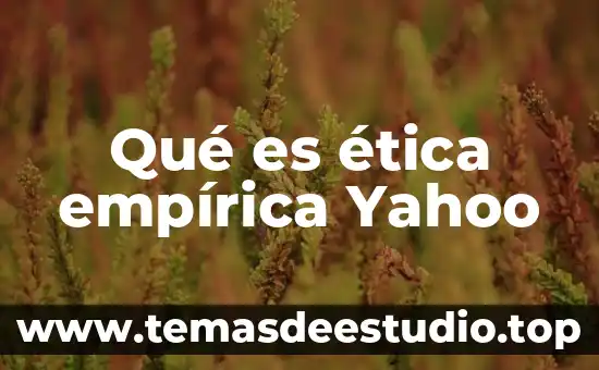 Que es empirica en filosofia 3 Qué es ética empírica Yahoo