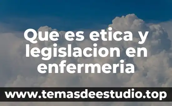 Que es cultura y naturaleza resumen 3 Que es etica y legislacion en enfermeria