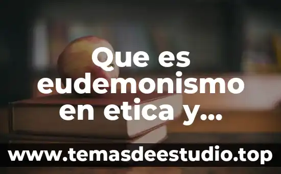 Que es eudemonismo en etica y valores