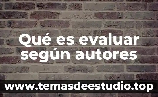 Qué es evaluar según autores