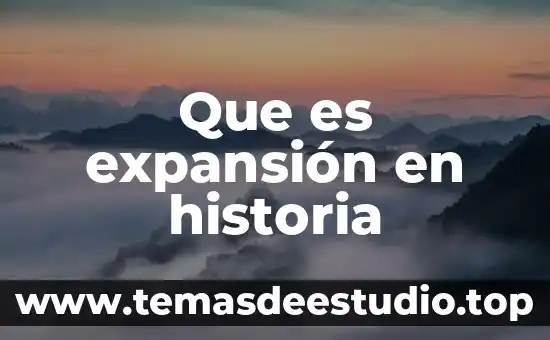 Que es expansión en historia