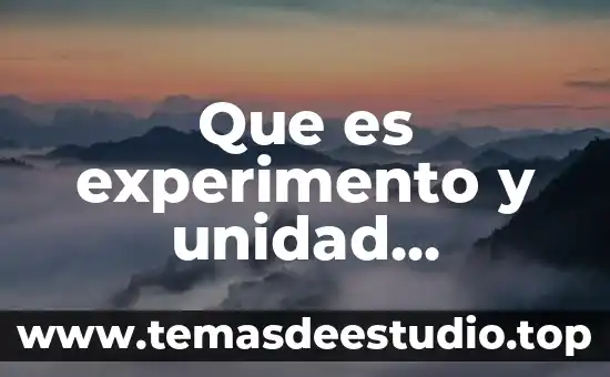 Que es el proceso experimental 5 Que es experimento y unidad experimental