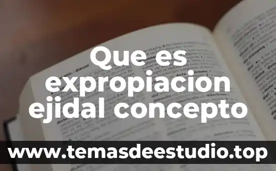 Que es expropiacion ejidal concepto