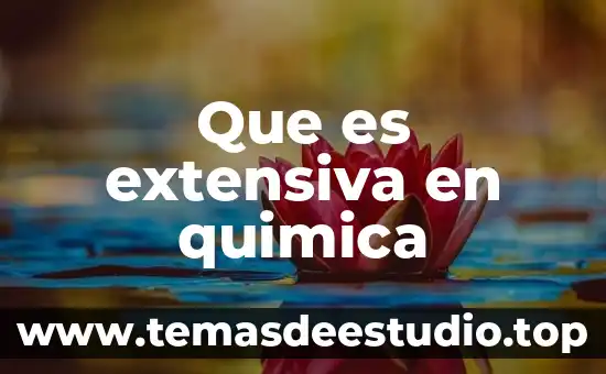 Que es extensiva en quimica