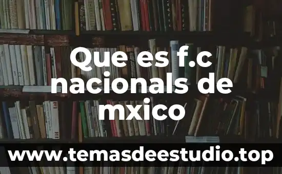 Que es ser fejado 6 Que es f.c nacionals de mxico