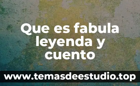 Que es una leyenda o simbologia de un mapa geografico 6 Que es fabula leyenda y cuento