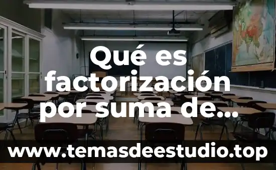 Qué es factorización por suma de cuadrados