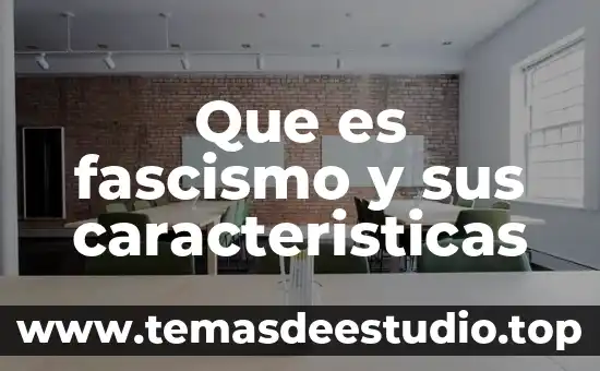 Que es fascismo y sus caracteristicas
