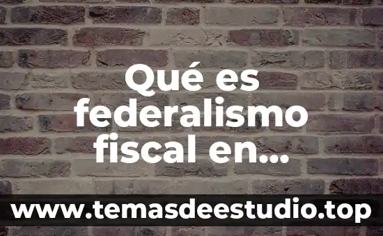 Que es patrimonio de la humanidad en mexico 3 Qué es federalismo fiscal en México concepto