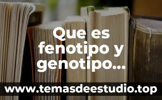 Que es fenotipo animal 4 Que es fenotipo y genotipo ejemplos