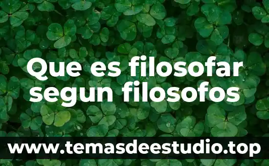 Qué es el conocimiento para los filosofos modernos 7 Que es filosofar segun filosofos