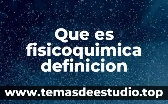 Qué es la definición estratégica 6 Que es fisicoquimica definicion