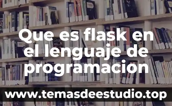 Que es el lenguaje en la danza 4 Que es flask en el lenguaje de programacion