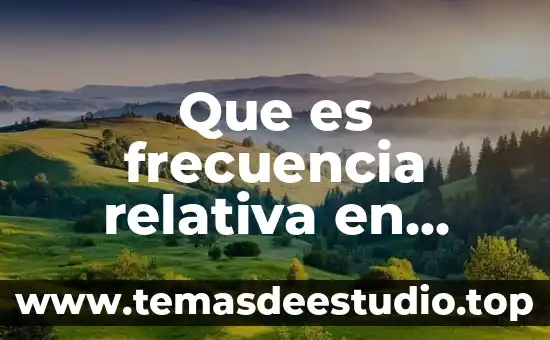 Que es la humedad relativa en alimentos 6 Que es frecuencia relativa en probabilidad y estadistica