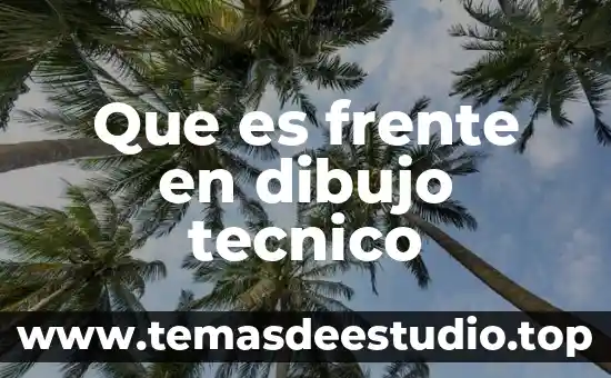 Que es proyeccion dimetrica en dibujo tecnico 3 Que es frente en dibujo tecnico