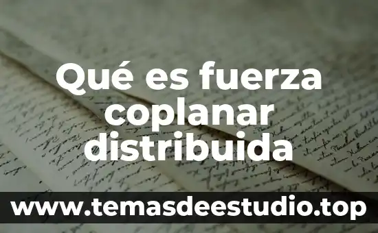 Qué es la fuerza isotónica e isométrica 5 Qué es fuerza coplanar distribuida