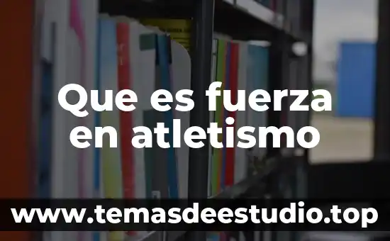 Qué es la fuerza isotónica e isométrica 3 Que es fuerza en atletismo