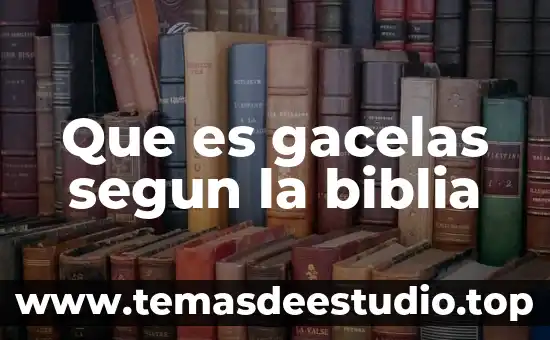 Que es gacelas segun la biblia