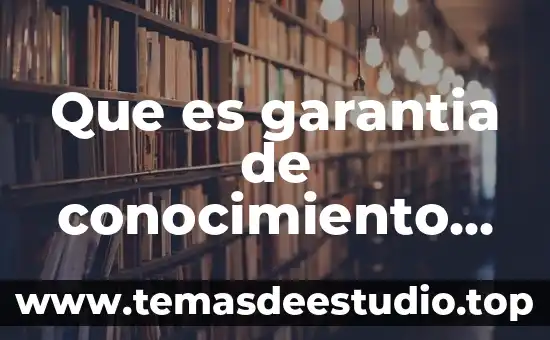 Que es una garantia en logica 4 Que es garantia de conocimiento en filosofia