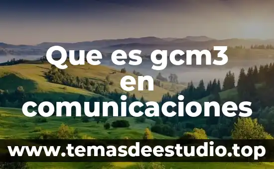 Que es plataforma movil catel comunicaciones 5 Que es gcm3 en comunicaciones