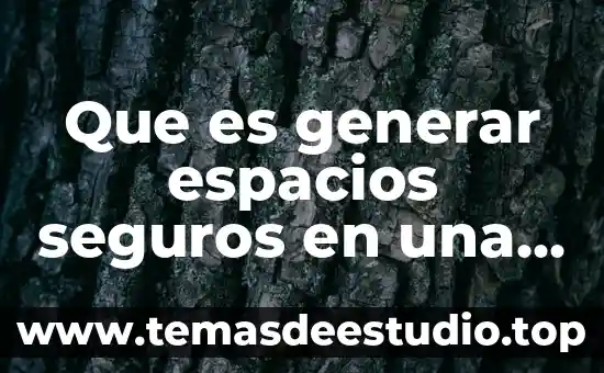 Que es ser agente de seguros 6 Que es generar espacios seguros en una empresa