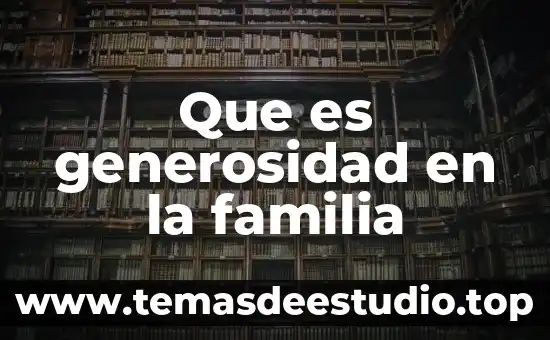 Por que es importante tener familia 3 Que es generosidad en la familia