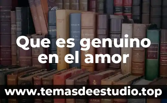 En realidad que es el amor 3 Que es genuino en el amor