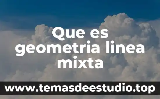 Que es geometria linea mixta