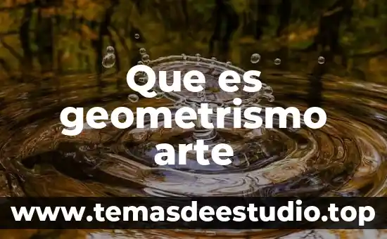 Que es el arte en la experiencia estetica 5 Que es geometrismo arte