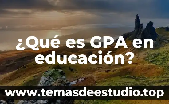 Que es aprehender en educacion 7 ¿Qué es GPA en educación?