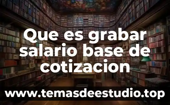 Que es el tipo de grafico cotizacion 3 Que es grabar salario base de cotizacion