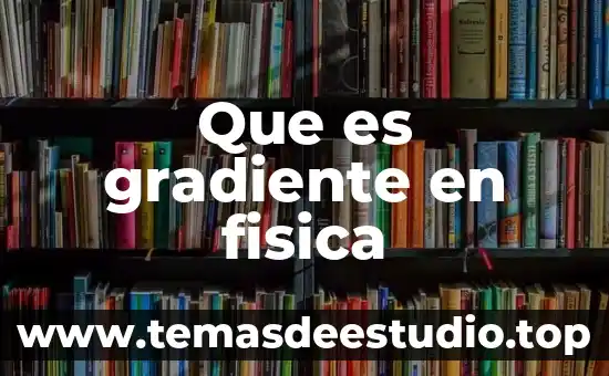 Que es el umbral del dolor en fisica 5 Que es gradiente en fisica