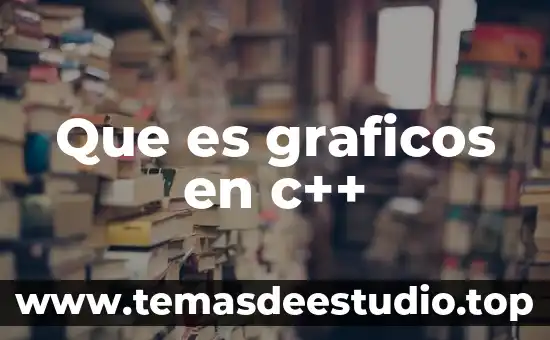 Que es c sv 6 Que es graficos en c++