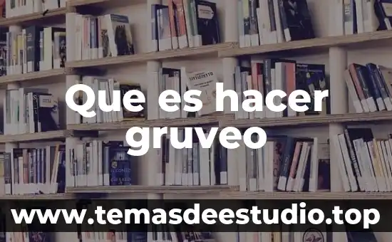 Que es hacer gruveo