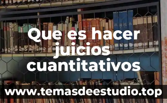 Que es hacer planta fisica 3 Que es hacer juicios cuantitativos