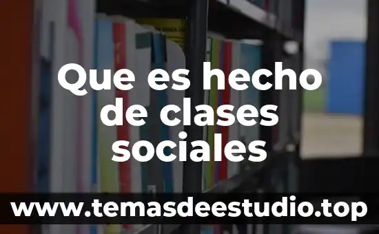 Qué es la investigación y sus clases 6 Que es hecho de clases sociales