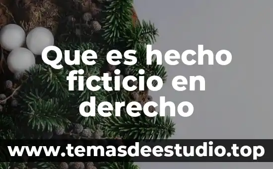 Que es el principio de acto derecho penal 8 Que es hecho ficticio en derecho