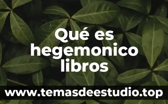Que es un para libros 5 Qué es hegemonico libros