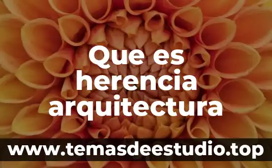 Que es tectonica arquitectura 8 Que es herencia arquitectura