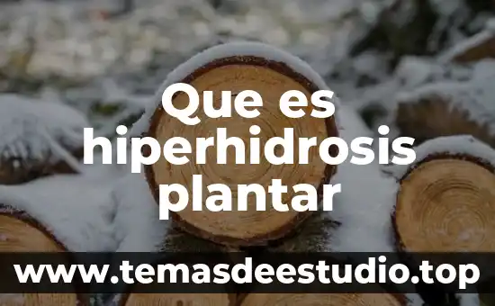 Que es hiperhidrosis plantar