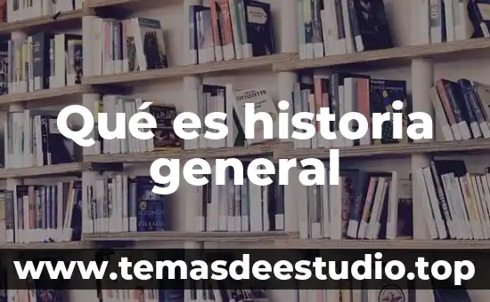 Qué es historia general