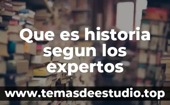 Que es historia segun los expertos